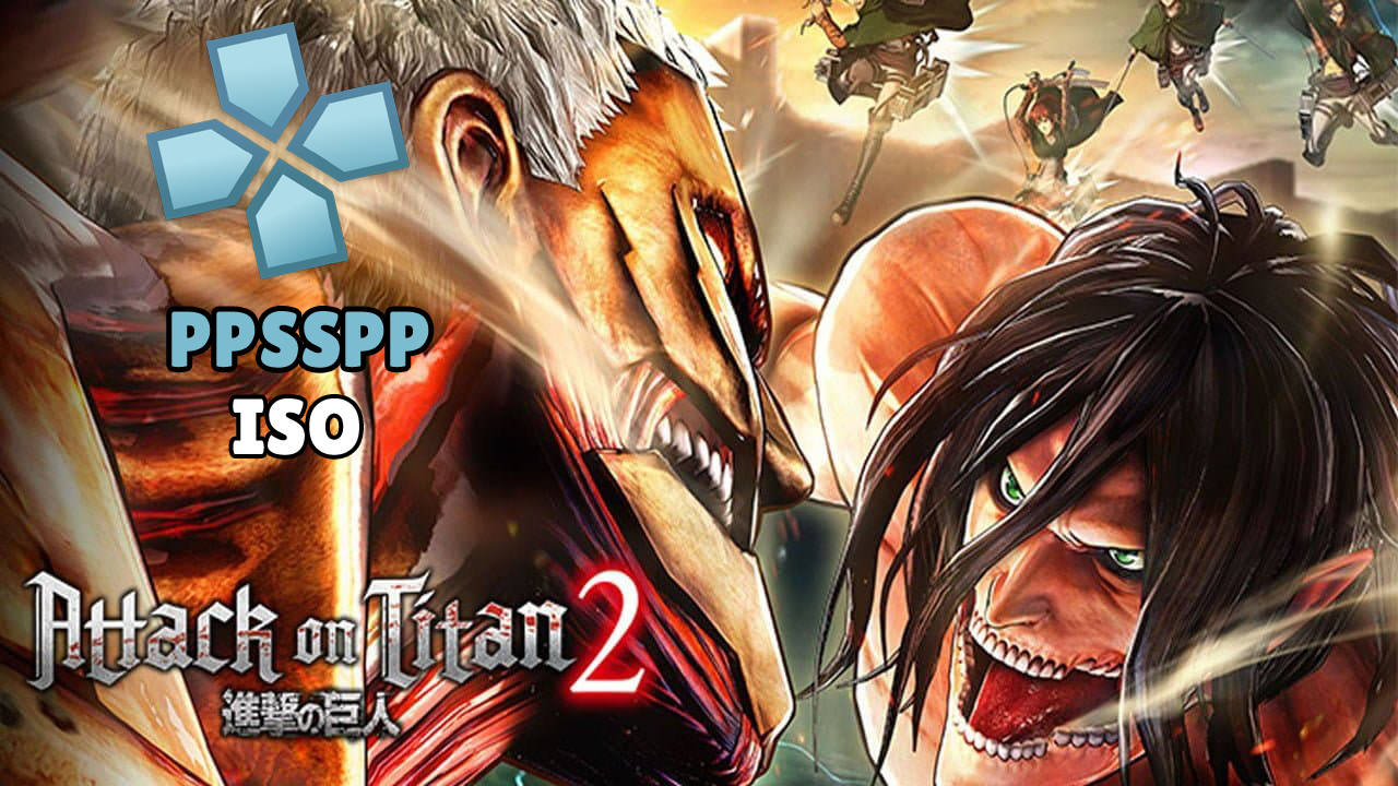 Attack on Titan 2 iSO PPSSPP Download Highly Compressed Android